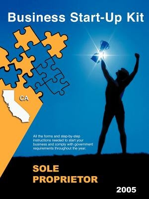 Business Start-Up Kit - Sole Proprietor: California 2004 by Startupkits Com