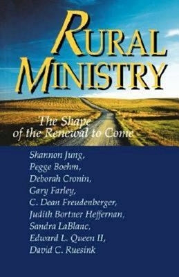 Rural Ministry: The Shape of the Renewal to Come by Jung, L. Shannon