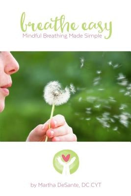 Breathe Easy: mindful breathing made simple by Nelson, Michael