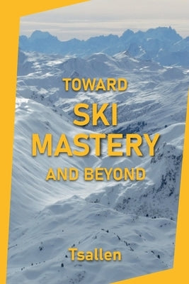Toward Ski Mastery and Beyond by Tsallen, Skiers