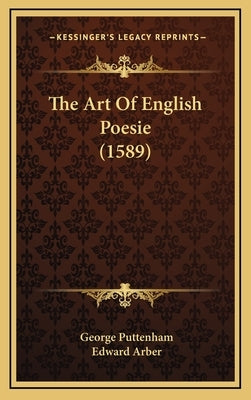 The Art Of English Poesie (1589) by Puttenham, George