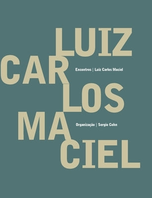 Luiz Carlos Maciel - Encontros by Maciel, Luiz Carlos