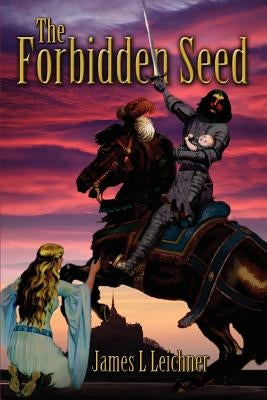 The Forbidden Seed by Leichner, James L.