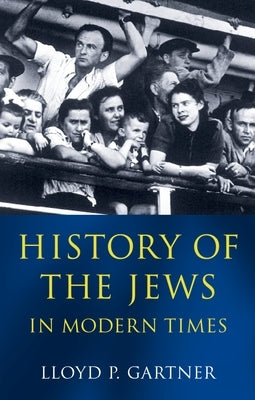 History of the Jews in Modern Times by Gartner, Lloyd P.