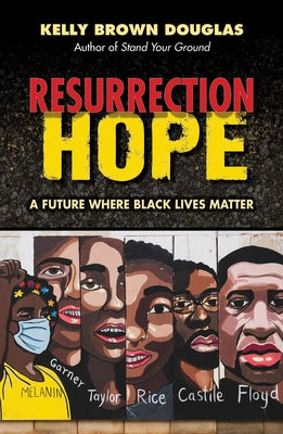 Resurrection Hope: A Future Where Black Lives Matter by Douglas, Kelly Brown