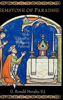 Gemstone of Paradise: The Holy Grail in Wolfram's Parzival by Murphy, G. Ronald