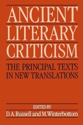Ancient Literary Criticism: The Principal Texts in New Translations by Russell, D. A.