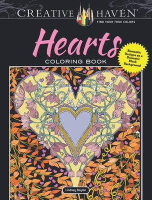 Creative Haven Hearts Coloring Book: Romantic Designs on a Dramatic Black Background by Boylan, Lindsey