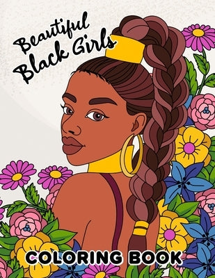 Beautiful Black Girls Coloring Book: Beautiful Women Portrait With Flowers, Leaves by Lily Sally