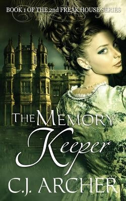 The Memory Keeper: Book 1 of the 2nd Freak House trilogy by Archer, C. J.