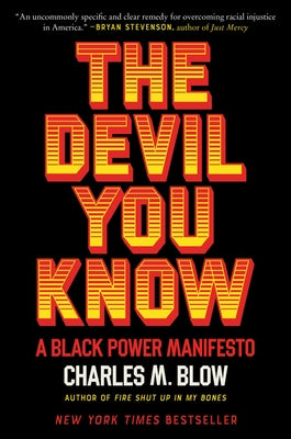 The Devil You Know: A Black Power Manifesto by Blow, Charles M.