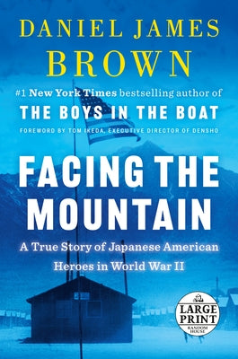 Facing the Mountain: A True Story of Japanese American Heroes in World War II by Brown, Daniel James