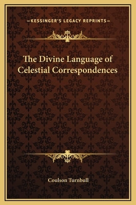 The Divine Language of Celestial Correspondences by Turnbull, Coulson
