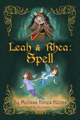 Leah & Rhea: Spell: Book 1 by Parcus, Stephanie