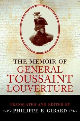 The Memoir of Toussaint Louverture by Girard, Philippe R.