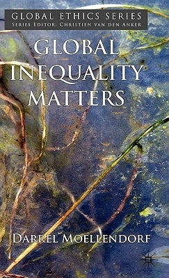Global Inequality Matters by Moellendorf, D.