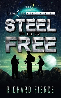 Steel for Free: A Female Lead Space Opera by Fierce, Richard