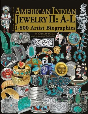 American Indian Jewelry II: A-L: 1,800 Artist Biographies by Schaaf, Gregory