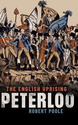 Peterloo: The English Uprising by Poole, Robert