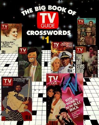 The Big Book of TV Guide Crosswords, #1: Test Your TV IQ with More Than 250 Great Puzzles from TV Guide! by Tv Guide Editors