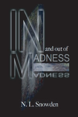 In and Out of Madness by Snowden, N. L.