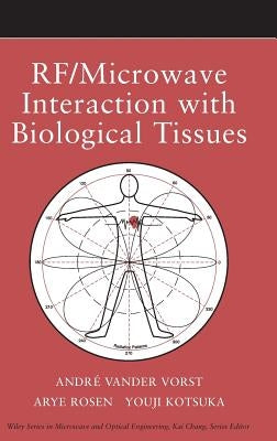 RF / Microwave Interaction with Biological Tissues by Vander Vorst