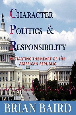 Character Politics and Responsibility by Baird, Brian