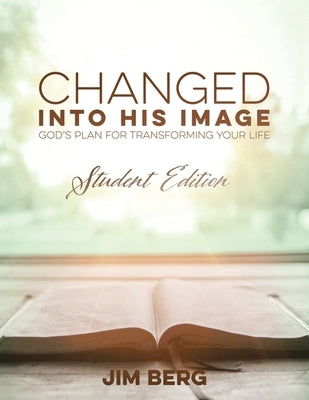 Changed into His Image: Student Edition by Berg, Jim