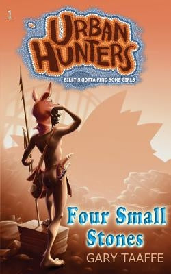 Four Small Stones: Billy's Gotta Find Some Girls by Taaffe, Gary