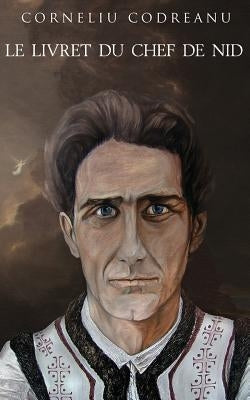 Le livret du chef de nid by Codreanu, Corneliu Zelea