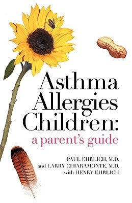 Asthma Allergies Children: A Parent's Guide by Ehrlich, Paul