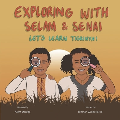 Exploring with Selam & Senai: Let's Learn Tigrinya! by Derege, Alem