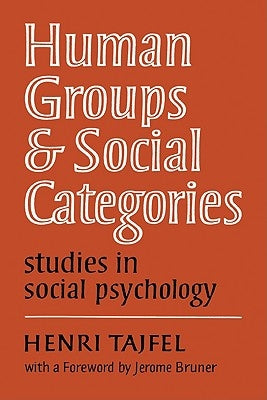 Human Groups and Social Categories: Studies in Social Psychology by Tajfel, Henri