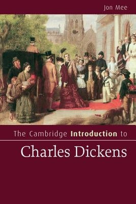 The Cambridge Introduction to Charles Dickens by Mee, Jon