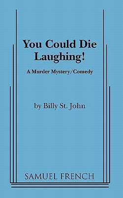 You Could Die Laughing! by St John, Billy