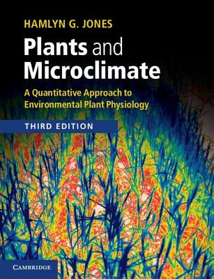 Plants and Microclimate by Jones, Hamlyn G.