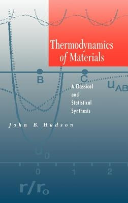 Thermodynamics of Materials: A Classical and Statistical Synthesis by Hudson, John B.