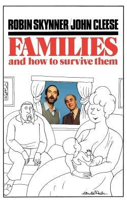 Families and How to Survive Them by Skynner, Robin