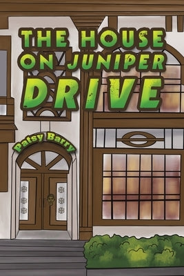 The House on Juniper Drive by Barry, Patsy