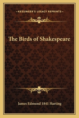 The Birds of Shakespeare by Harting, James Edmund 1841