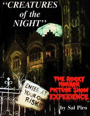 Creatures of the Night: The Rocky Horror Picture Show Experience by Piro, Sal