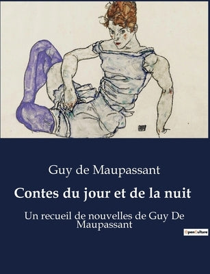Contes du jour et de la nuit: Un recueil de nouvelles de Guy De Maupassant by Maupassant, Guy De