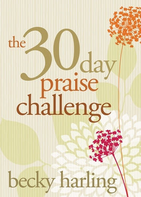 The 30-Day Praise Challenge by Harling, Becky