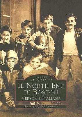 Il North End Di Boston: Versione Italiano by Sammarco, Anthony Mitchell
