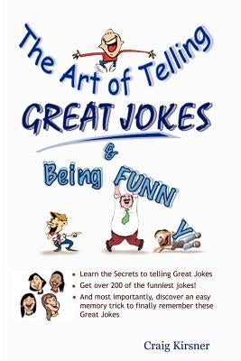 The Art of Telling Great Jokes & Being Funny! by Kirsner, Craig