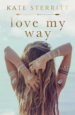 Love My Way by Sterritt, Kate