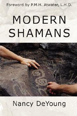 Modern Shamans: By clearing your thoughts and emotions of old programs you discover the joy of living free by DeYoung, Nancy