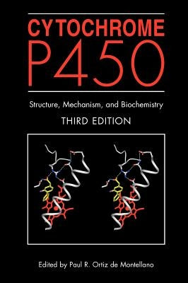 Cytochrome P450: Structure, Mechanism, and Biochemistry by Ortiz De Montellano, Paul R.