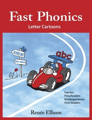 Fast Phonics Letter Cartoons: Fun for preschoolers, kindergartners and first graders by Ellison, Renee R.