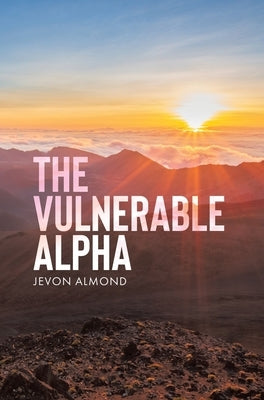 The Vulnerable Alpha by Almond, Jevon